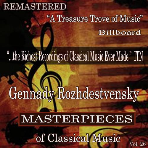 Gennady Rozhdestvensky - Masterpieces of Classical Music Remastered, Vol. 26