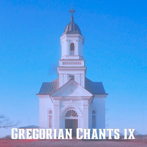 Gregorian Chants IX