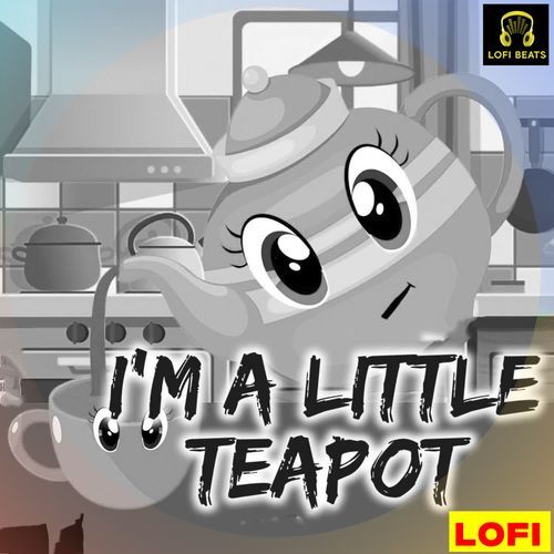 I Am A Little Teapot LOFI