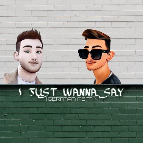 I Just Wanna Say (German Remix)_poster_image