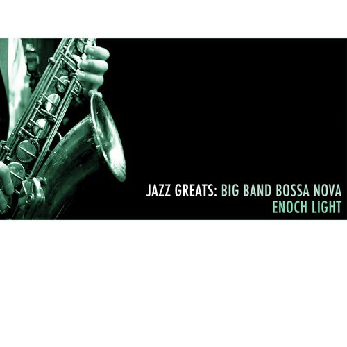 Jazz Greats: Big Band Bossa Nova