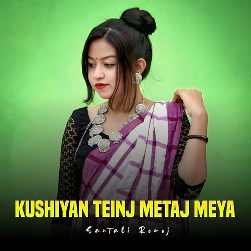 Kushiyan Teinj Metaj Meya