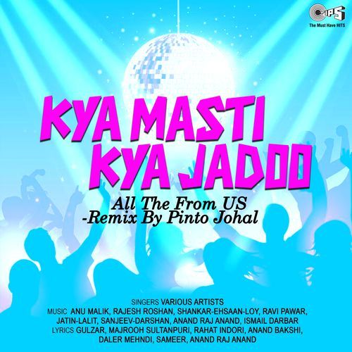 Kya Masti Kya Jadoo (All The From US) [Remix]