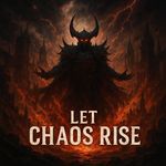 Let Chaos Rise