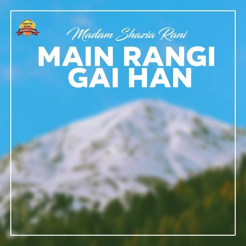 Main Rangi Gai Han