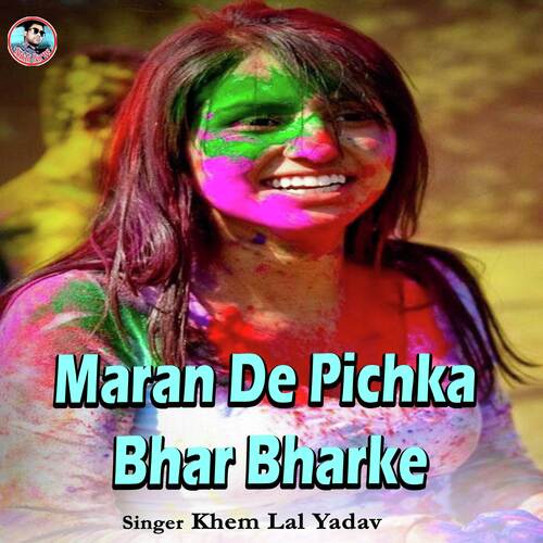 Maran De Pichka Bhar Bharke