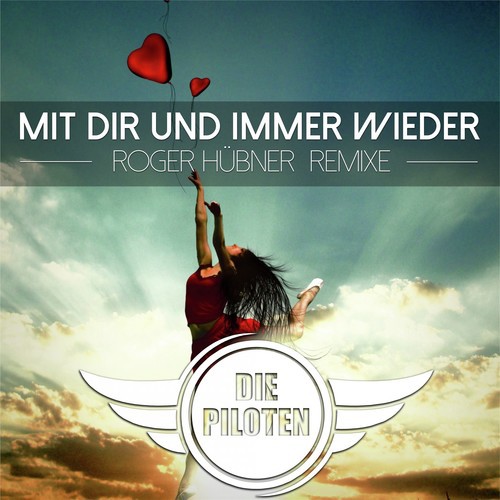 Mit dir und immer wieder (Roger Hübner Remixe)