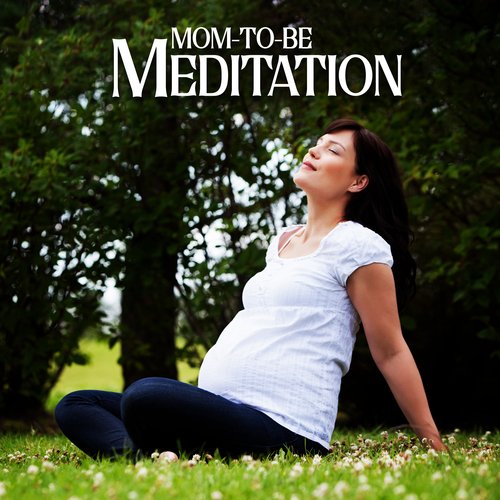 Mom-to-Be Meditation: Pregnancy Mindfulness Practice, Hypnobirthing, Pregnancy Affirmations