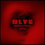 Never Let You Go ( Refix )
