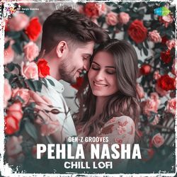 Pehla Nasha - Chill Lofi-P1smcgMde3g