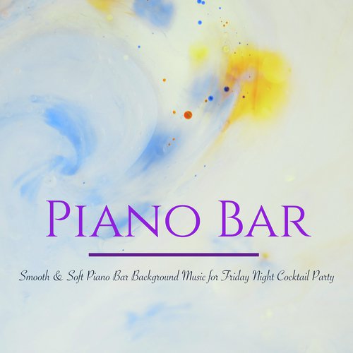 Piano Bar – Smooth & Soft Piano Bar Background Music for Friday Night Cocktail Party