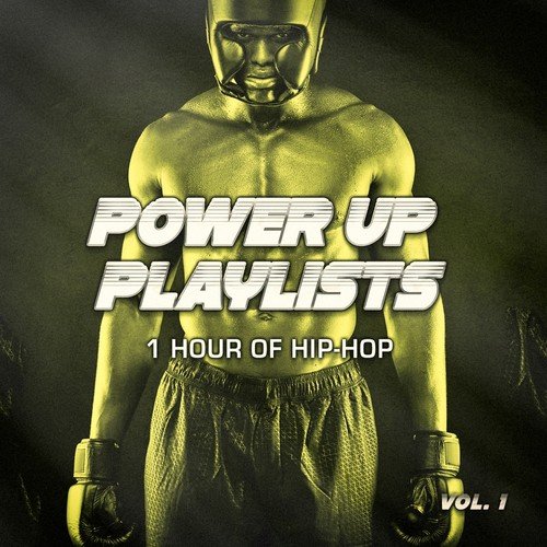 Power Up Playlists, Vol. 1: 1 Hour of Hip-Hop and Rap Classics for Your Workout and Fitness Routine