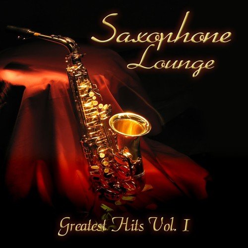 Saxophone Lounge (Greatest Hits Volume 1)
