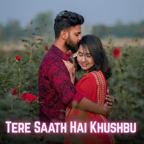 Tere Saath Hai Khushbu