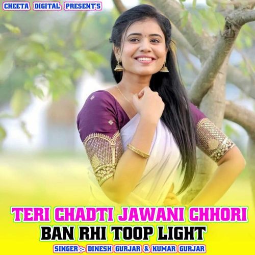 Teri Chadti Jawani Chhori Ban Rhi Toop Light