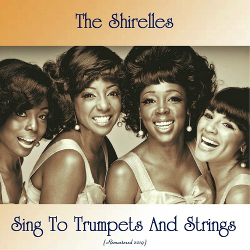 The Shirelles Sing To Trumpets And Strings (Remastered 2019)