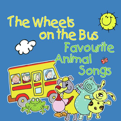 The Wheels On The Bus & Favourite Animal Songs