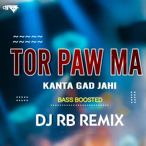 Tor Paw Ma Kanta Gad Jahi (Bass Boosted)