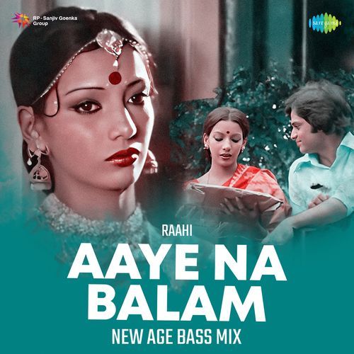 Aaye Na Balam - New Age Bass Mix