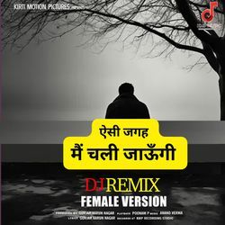 Aisi Jagah Main Chali Jaunga Female Version Dj Remix-KStbVx59WAA