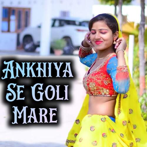 Ankhiya Se Goli Mare