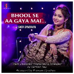 Bhul Se Aa Gaya Main