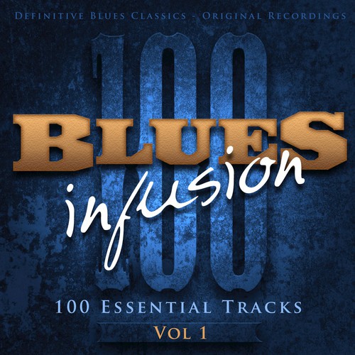Blues Infusion, Vol. 1 (100 Essential Tracks)