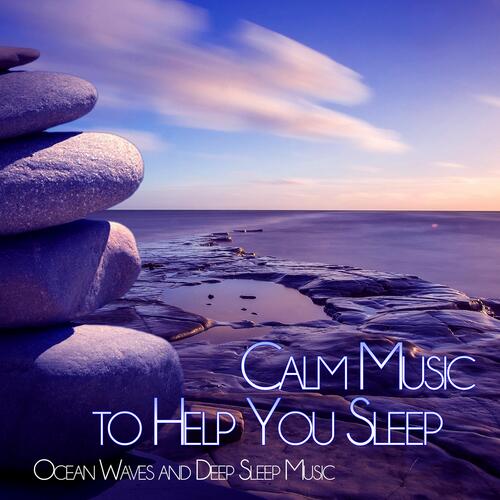 Calm Music to Help You Sleep: Deep Sleep Music, Natural Sleep Aid, Relaxing Music to Sleep_poster_image