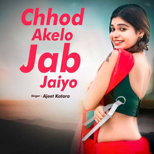 Chhod Akelo Jab Jaiyo