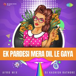 Ek Pardesi Mera Dil Le Gaya - Afro Mix-AFAuBQJGBEU