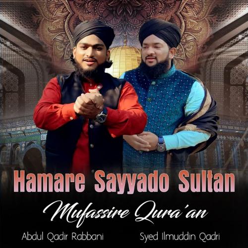 Hamare Sayyado Sultan Mufassire Qura'an