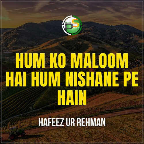 Hum Ko Maloom Hai Hum Nishane Pe Hain