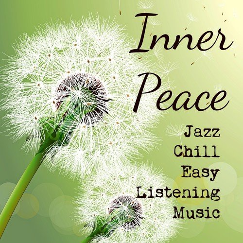 Inner Peace - Instrumental Jazz Chillout Easy Listening Music for Deep Relaxation Emotional Healing_poster_image