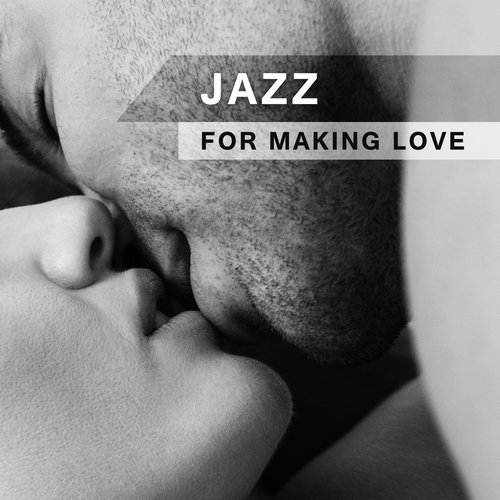 Jazz for Making Love – Sex Music, Sensual Vibes, Deep Massage, Penetration, Orgasm for Two, Mellow Jazz