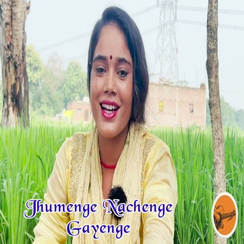 Jhumenge Nachenge Gayenge