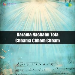Karama Nachahu Tola Chhama Chham Chham