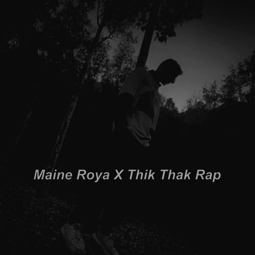 Maine Roya X Thik Thak Rap Lofi