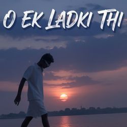 O Ek Ladki Thi