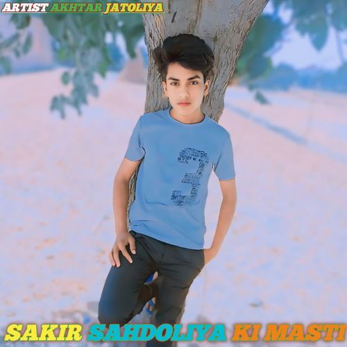 SAKIR SAHDOLIYA KI MASTI