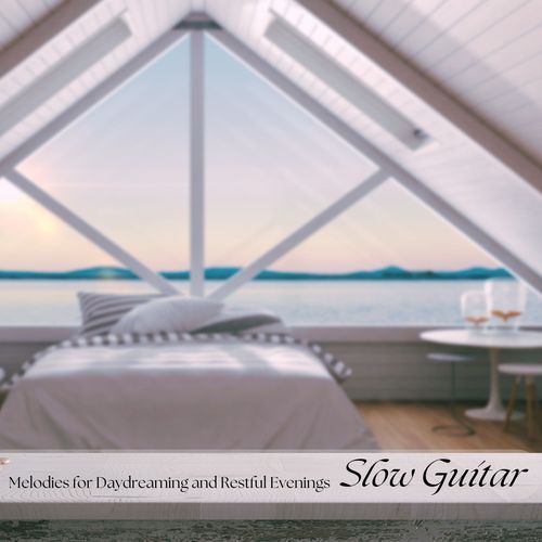 Slow Guitar - Melodies for Daydreaming and Restful Evenings