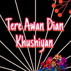 Tere Awan Dian Khushiyan