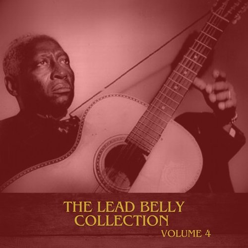 The Lead Belly Collection, Vol. 4