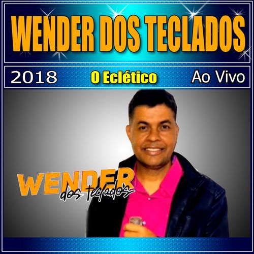 WENDER O ECLÉTICO AO VIVO 2018