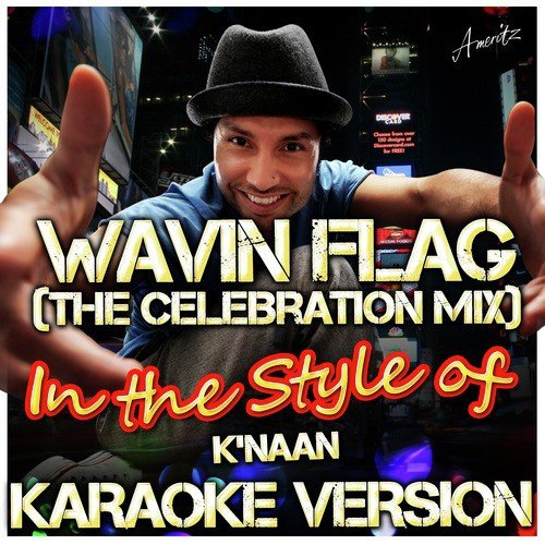 Wavin Flag (The Celebration Mix) [In the Style of K'naan] [Karaoke Version]