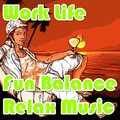 Work Life Fun Balance Relax Music