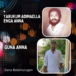 Yarukum Adimaella Enga Anna - Guna Anna-XVkBQhNiUHU