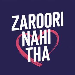 Zaroori Nahi Tha-Rgk0XDBKT2M