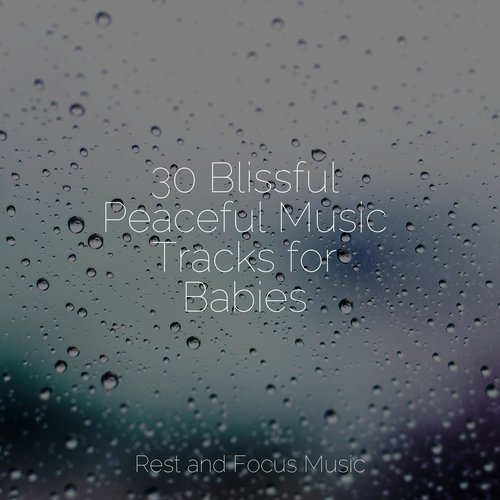 30 Blissful Peaceful Music Tracks for Babies