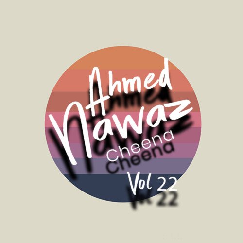 Ahmed Nawaz Cheena, Vol. 22