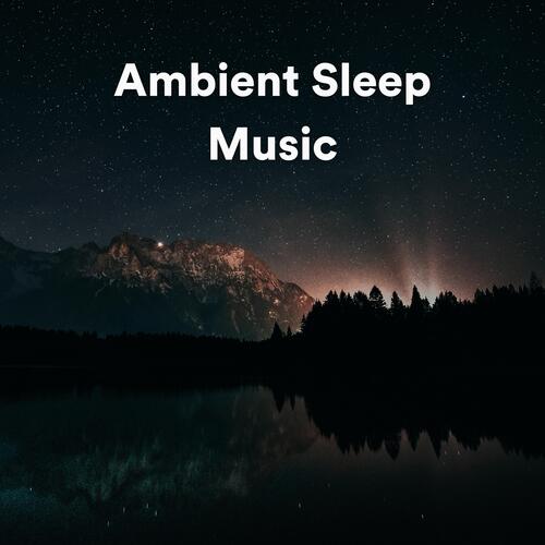 Ambient Sleep Music